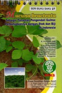 Seri Buku Saku 27 : Mucuna bracteta, sebagai tanaman pengendali gulma : perbanyakannya dengan stek dan biji di Indonesia