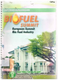 Laporan kunjungan Biofuel summit. European Summith Bio Fuel Industry.