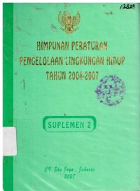 Himpunan Peraturan Pengelolaan Lingkungan Hidup Tahun 2004-2007