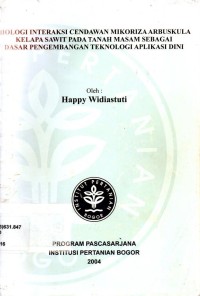 Biologi Interaksi Cendawan Mikoriza Arbuskula Kelapa Sawit pada tanah Masam sebagai dasar Pengembangan Teknologi Aplikasi Dini