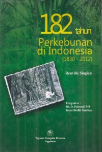 182 Tahun Perkebunan di Indonesia (1830 - 2012)