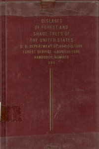 Disease of Forest and Shade Trees of The United States U. S. Department of Agriculture Forest Service. Agriculture Handbook Number 356