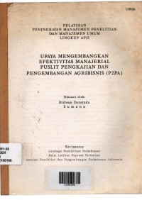 Upaya mengembangkan efektivitas manajerial Puslit Pengkajian dan Pengembangan Agribisnis (P2PA). Disajikan dalam : Pelatihan Peningkatan Manajemen Penelitian dan Manajemen Umum Lingkup AP3I.