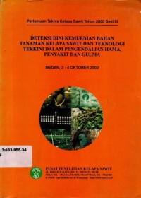 Pertemuan teknis kelapa sawit tahun 2000 sesi III. Deteksi dini kemurnian bahan tanaman kelap sawit dan teknologi terkini dalam pengendalian hama, penyakit dan gulma Medan, 3-4 oktober 2000