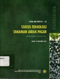 Prosiding Lokakarya-II. Status teknologi tanaman jarak pagar Jatropha curcas L., Bogor, 29 Nopember 2006.