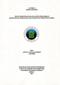 Laporan Kerja Praktik Pusat Penelitian Kelapa Sawit (PPKS) Medan Divisi Urusan Kerjasama dan Dukungan Penelitian (UKDP)