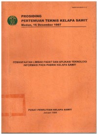 Prosiding Pertemuan Teknis Kelapa Sawit Medan, 16 Desember 1997 Pemanfaatan Limbah Padat dan Aplikasi Teknologi Informasi Pada Pabrik Kelapa Sawit