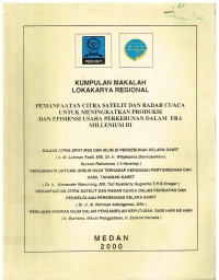 KUMPULAN MAKALAH LOKAKARYA REGIONAL : PEMANFAATAN CITRA SATELIT DAN RADAR CUACA UNTUK MENINGKATKAN PRODUKSI DAN EFISIENSI USAHA PERKEBUNAN DALAM ERA MILLENIUM III