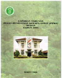 Laporan Tahunan Pusat Penelitian Kelapa Sawit (PPKS) Medan tahun 1995