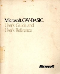 Microsoft GW-Basic User's Guide and User's References