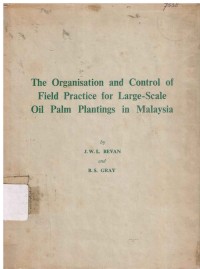 The Organisation and Control of Field Practice for Large-Scale Oil Palm Plantings in Malaysia