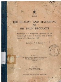 The quality and marketing of oil palm products. Proc. of a symposium sponsored by I.S.P., held in Kuala Lumpur 6-8 Nov. 1969