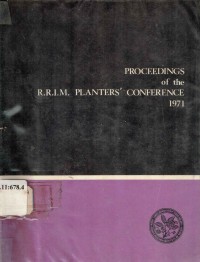 PROCEEDINGS of the R.R.I.M. PLANTERS' CONFERENCE 1971 : KUALA LUMPUR