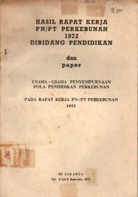 Hasil rapat kerja PN/PT Perkebunan 1972 dibidang pendidikan dan paper usaha-usaha penyempurnaan pola pendidikan perkebunan pada Rapat kerja PN/PT Perkebunan 1972