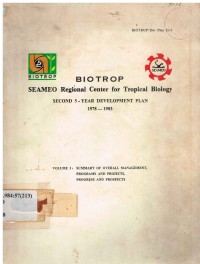 Seameo Regional Center for Tropical Biology : Second 5 Year Development Plan, 1978-1983. Vol.3 : Summary of Overall Management, Programs and Projects, Progress and Prospects