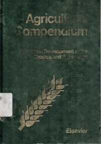 Agricultural compendium for rural development in the tropics and subtropics