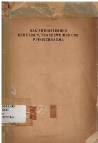 Das Zweigsterben der Ulmen, Trauerweiden und Pfirsuchbaume. Eine vergleichend-pathologische Studie