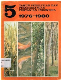 5 Tahun Penelitian dan Pengembangan Pertanian Indonesia 1976-1980