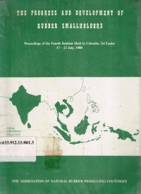 The progress and development of rubber smallholders. Proc. of the fourth Seminar, held in Colombo, Sri Langka 17-22 July 1980