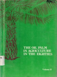 The Oil Palm In Agriculture In The Eighties VOLUME II