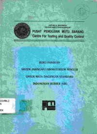 Buku panduan sistem jaringan laboratorium penguji untuk mata dagangan standard Indonesian Rubber (SIR)