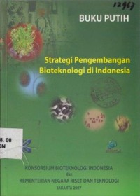 Buku Putih: Strategi Pengembangan Bioteknologi di Indonesia