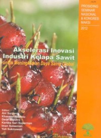 Prosiding Seminar Nasional & Kongress Maksi 2012 : Akselerasi Inovasi Industri Kelapa Sawit Untuk Miningkatkan Daya Saing Global