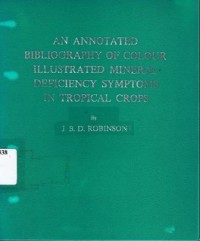 An annotated bibliography of colour illustrated mineral defieciency symptoms in tropical crops.