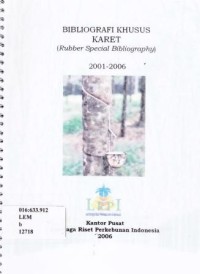 Bibliografi khusus karet (Rubber Special Bibliography). 2001-2006