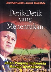 Deti-detik yang Menentukan. Jalan Panjang Indonesia Menuju Demokrasi