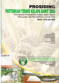 Prosiding Pertemuan Teknis Kelapa Sawit 2005. Peningkatan Produktivitas Kelapa Sawit Melalui Pemupukan dan Pemanfaatan Limbah PKS, Medan 19-20 April 2005