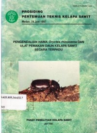 Prosiding pertemuan teknis kelapa sawit, Medan 24 Juni 1997 Pengendalian Hama Oryctes rhinoceres dan ulat pemakan daun kelapa sawit secara terpadu.