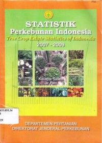 Statistik Perkebunan Indonesia (Tree Crop Estate StatIstics of Indonesia)2007 - 2009.