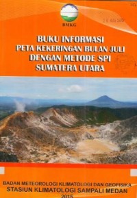 Buku Informasi Peta Kekeringan dengan Metode SPI Sumatera Utara Bulan Juli 2015