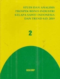 Studi dan Analisis Prospek Bisnis Industri Kelapa Sawit dan Trend S.d 2019 (2)