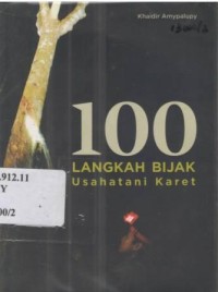 100 Langkah Bijak Usahatani Karet.