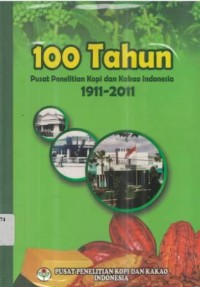 100 Tahun Pusat Penelitian Kopi Dan Kakao Indonesia 1911-2011