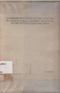 A Comperative Study of the Training of Agricultural Advisory Personnel in the Netherland and India