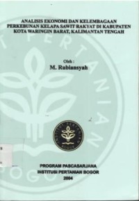 Analisis Ekonomi dan Kelembagaan Perkebunan Kelapa Sawit Rakyat di Kabupaten kota Waringin Barat, Kalimantan Tengah