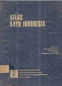 Atlas Kayu Indonesia Jilid I.