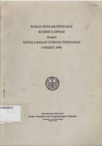 Bahan dengar pendapat komisis X DPR-RI dengan kepala Badana Litbang Pertanian 4 Maret 1996