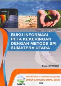 Buku Informasi Peta Kekeringan dengan Metode SPI Sumatera Utara Bulan Oktober 2014