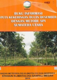 Buku Informasi Peta Kekeringan dengan Metode SPI Sumatera Utara Bulan Desember 2015