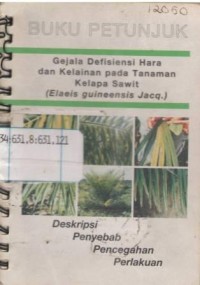 Buku petunjuk gejala defisiensi hara dan kelainan pada tanaman kelapa sawit (elaeis guineensis jaqc), deskripsi, penyebab, pencegahan perlakuan