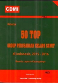 Kinerja 50 Top Group Perusahaan Kelapa Sawit di Indonesia,2015-2016 Beserta Laporan Keuangannya Oleh CDMI