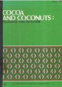 Cocoa and coconuts : progress and outlook. A report of the Proc. of the Int. Conf. on Cocoa and Coconuts : Progress and Outlook held in Kuala Lumpur, 15-17 October 1984