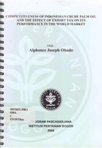 Competitiveness of Indonesian Crude Palm Oil and The Effect of Export Tax on Its Performance in The World Market