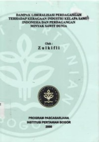 Dampak Liberalisasi Perdagangan terhadap keragaan Industri Kelapa Sawit Indonesia dan Perdagangan Minyak Sawit Dunia