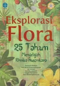 Eksplorasi Flora  25 Tahun Menjelajah Rimba Nusantara