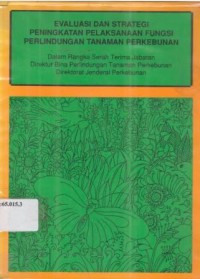 Evaluasi dan strategi peningkatan pelaksanaan fungsi perlindungan tanaman perkebunan